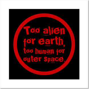Too alien for earth Posters and Art